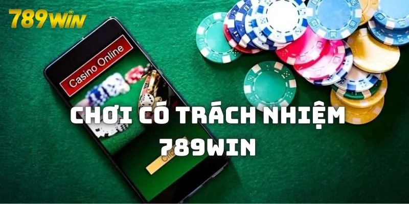 Định nghĩa chính xác về việc chơi có trách nhiệm 789WIN