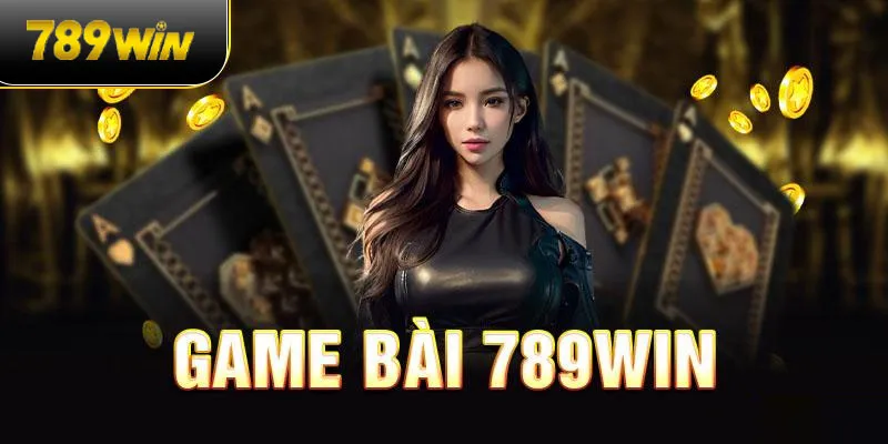 Cách chơi game bài 789WIN siêu dễ