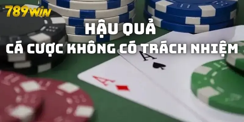 Hậu quả của việc tham gia cá cược không có trách nhiệm