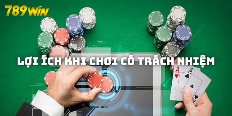 Lợi ích khi chơi có trách nhiệm 789WIN