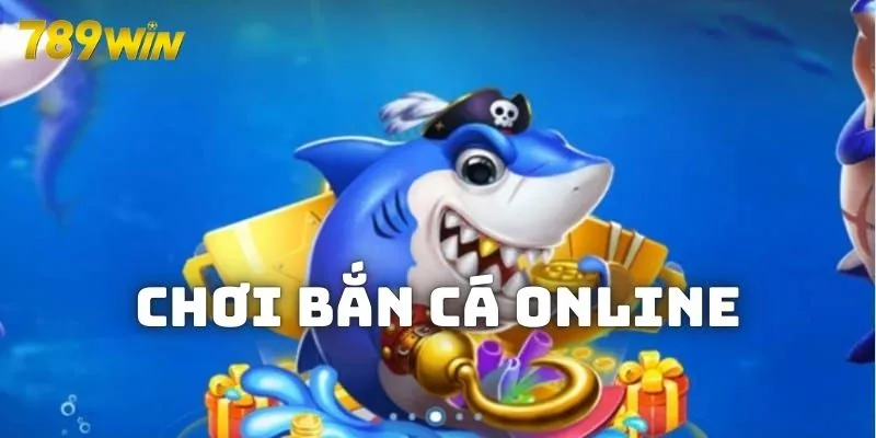 Đỉnh cao chơi bắn cá online 789WIN cực uy tín và chất lượng 