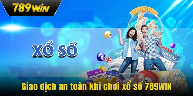 Giao dịch an toàn khi chơi xổ số 789WIN