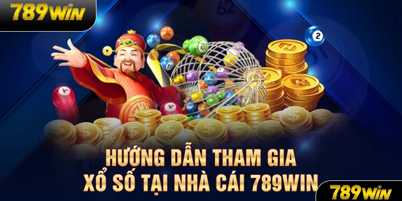 Cách tham gia chơi xổ số 789WIN