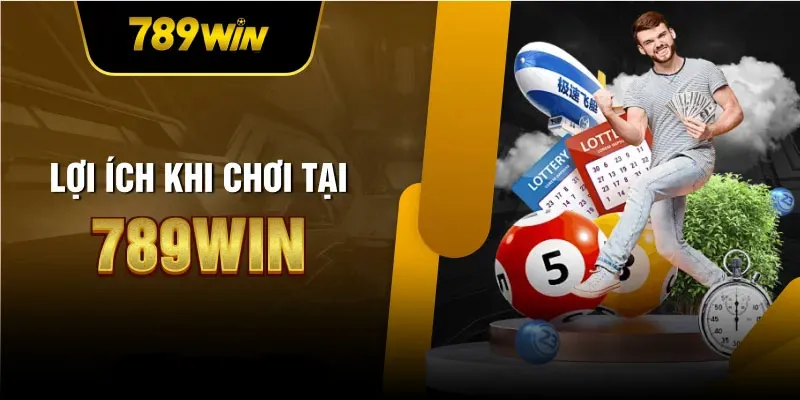 Những lợi ích khi chơi tại xổ số 789WIN